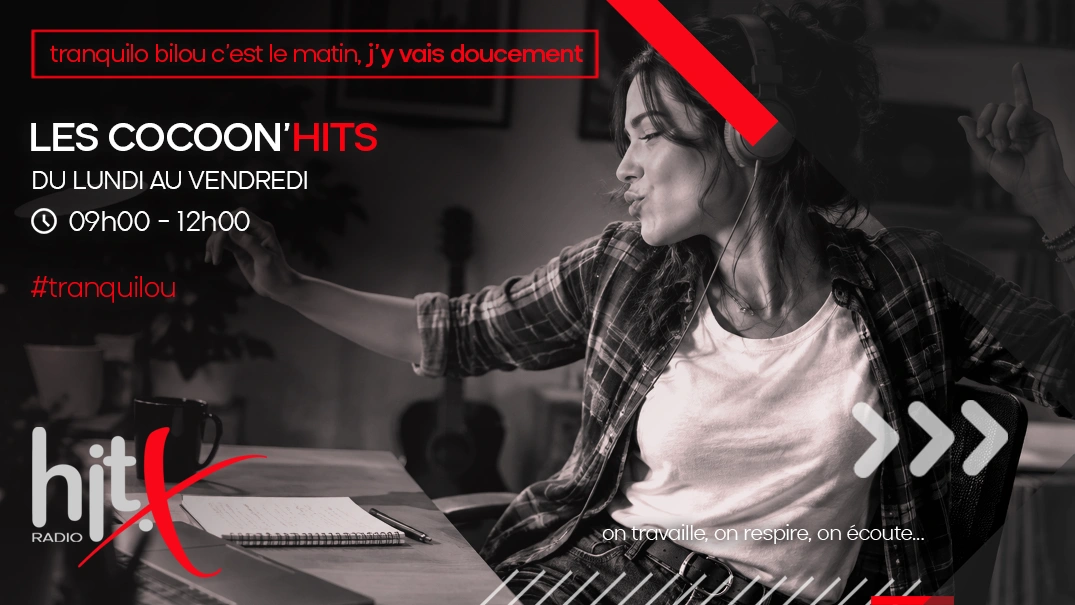 Les Cocoon'HITS, du lundi au vendredi de 9h à 12h